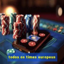 todos os times europeus